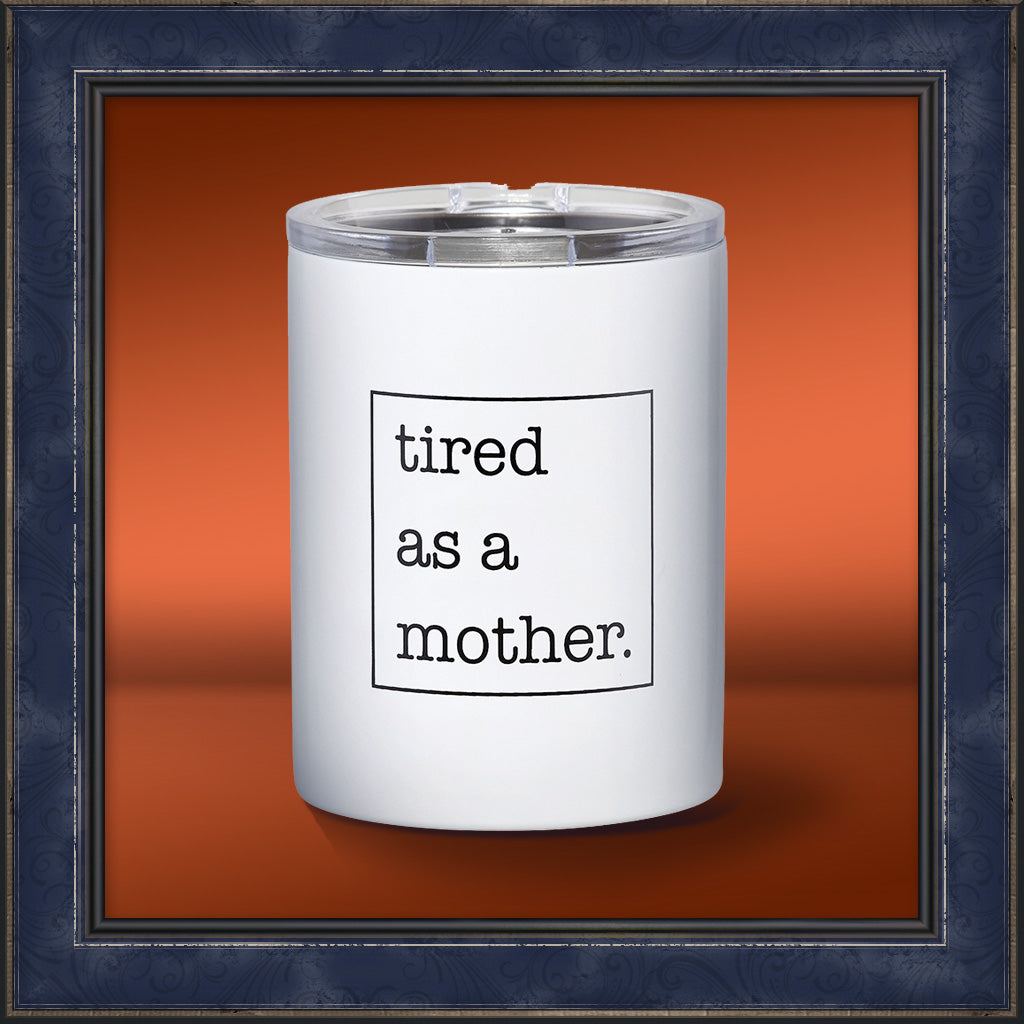 Travel Tumbler, Tired As A Mother